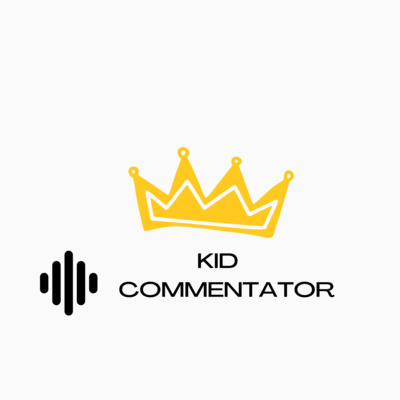 Kid Commentator Podcast